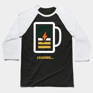 Loading Beer Progress Bar Shirt Please Wait Getting Drunk Baseball T-Shirt